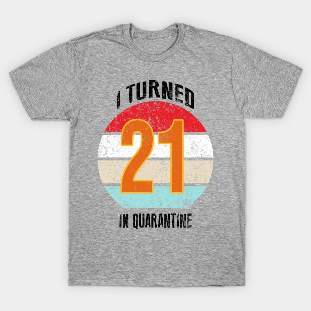 21st birthday in quarantine T-Shirt by GREEN GRAPE